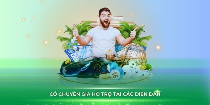 Có chuyên gia hỗ trợ tại các diễn đàn xổ số online