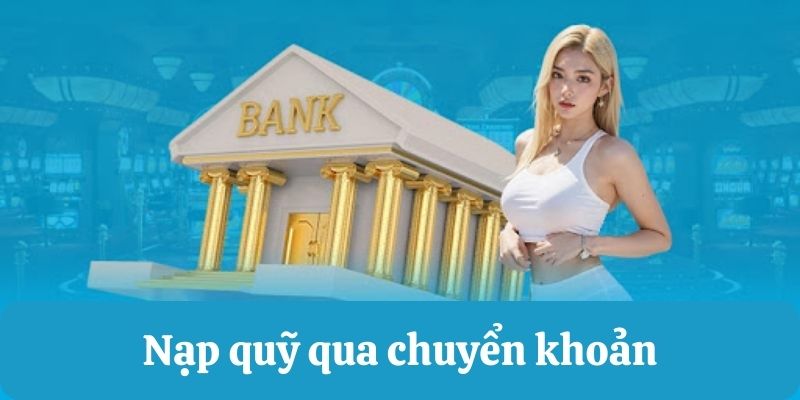 Nạp tiền WW88 bằng chuyển khoản ngân hàng hoặc ví điện tử