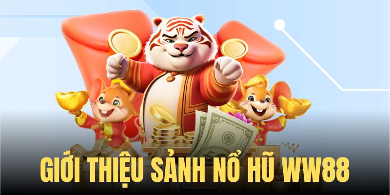 Giới thiệu sảnh nổ hũ tại WW88