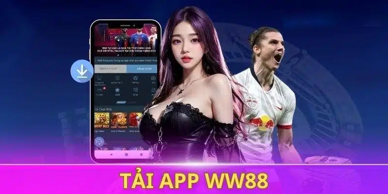 Các thao tác tải app WW88 trên mọi hệ điều hành