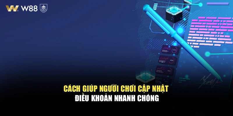 Cách giúp người chơi cập nhật điều khoản nhanh chóng