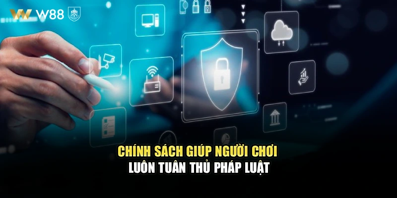 Chính sách giúp người chơi luôn tuân thủ pháp luật