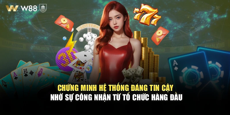 Chứng minh hệ thống đáng tin cậy nhờ sự công nhận từ tổ chức hàng đầu