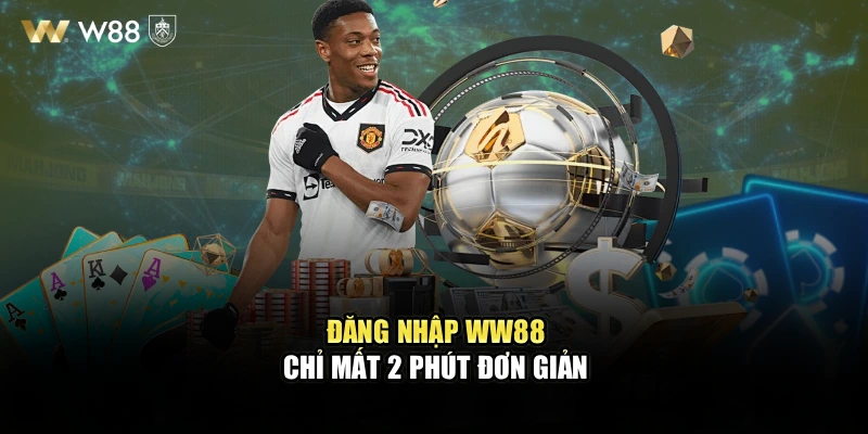 Đăng nhập WW88 chỉ mất 2 phút đơn giản 