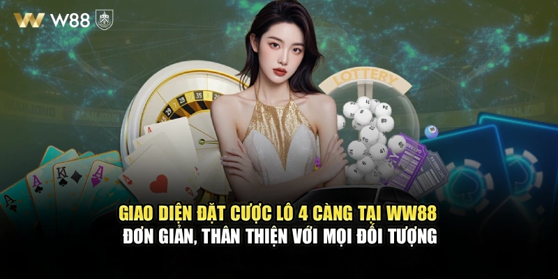 Giao diện đặt cược lô 4 càng tại WW88 đơn giản, thân thiện với mọi đối tượng