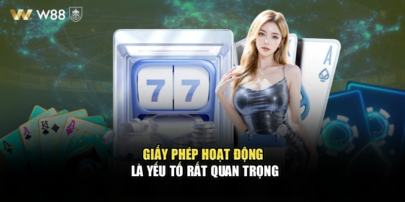 Giấy phép hoạt động là yếu tố rất quan trọng