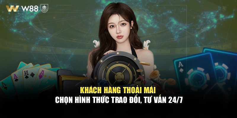 Khách hàng thoải mái chọn hình thức trao đổi, tư vấn 24/7