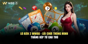 Lô Xiên 2 WW88 - Lối Chơi Thông Minh Thắng Kép Từ Cao Thủ