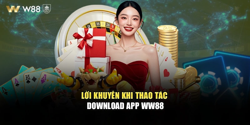Lời khuyên khi thao tác tải app WW88