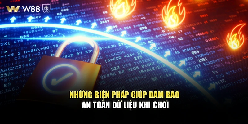 Những biện pháp giúp đảm bảo an toàn dữ liệu khi chơi