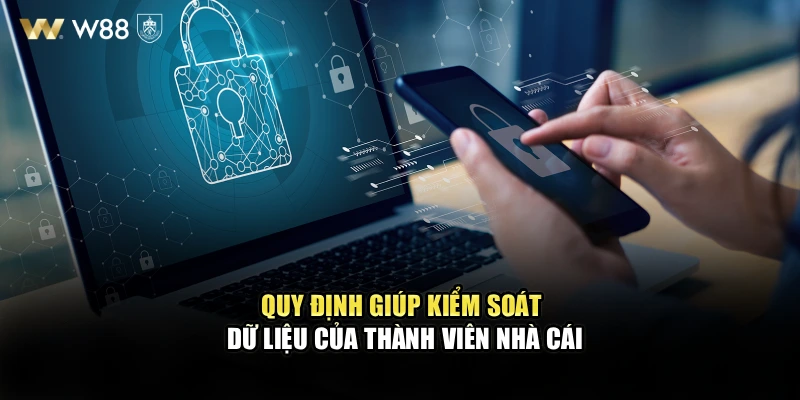 Quy định giúp kiểm soát dữ liệu của thành viên nhà cái