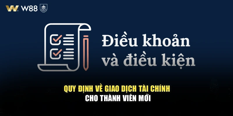 Quy định về giao dịch tài chính cho thành viên mới