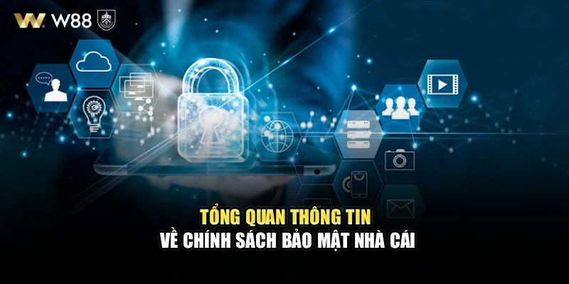 Tổng quan thông tin về Chính sách bảo mật nhà cái