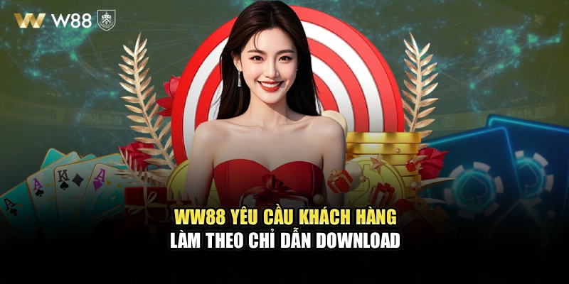 WW88 yêu cầu khách hàng làm theo chỉ dẫn download 