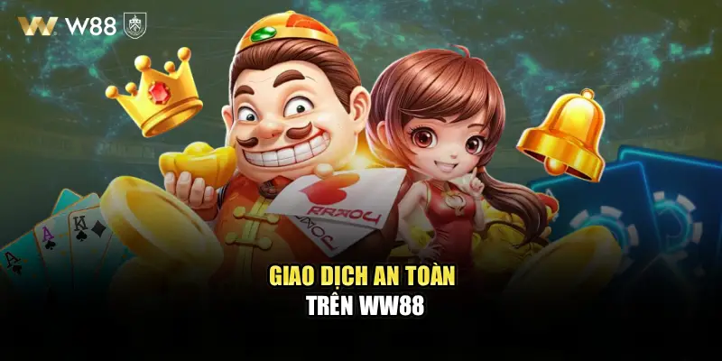 Giao dịch an toàn trên WW88